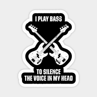 I Play Bass To Silence The Voice In My Head Music Funny Quote Distressed Magnet