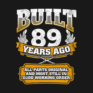 Built 89 Years Ago-All Parts Original Gifts 89th Birthday T-Shirt