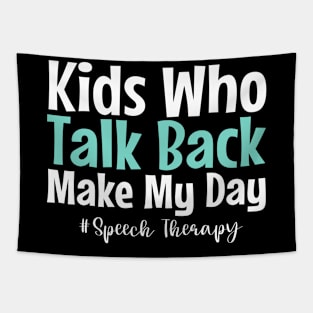 Kids who talk back make my day - Speech language therapy slp gifts Tapestry