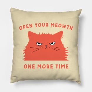 Funny Annoyed Cat Pun Open Your Meowth Kitty Curmudgeon Pillow