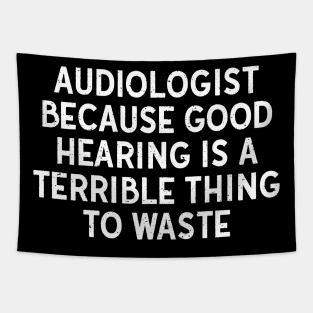 Because Good Hearing is a Terrible Thing to Waste Tapestry