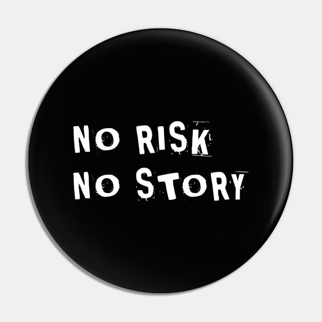 No Risk No Story Pin by SashaRusso