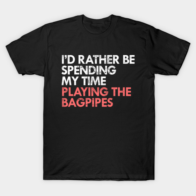 I/'d Rather Be Playing Bagpipes Kids T-Shirt