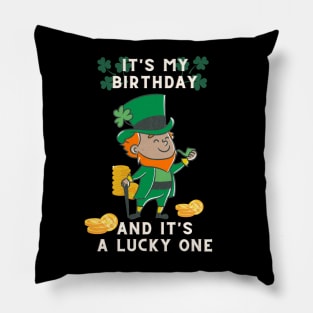 It's My Birthday And It's a lucky one Pillow