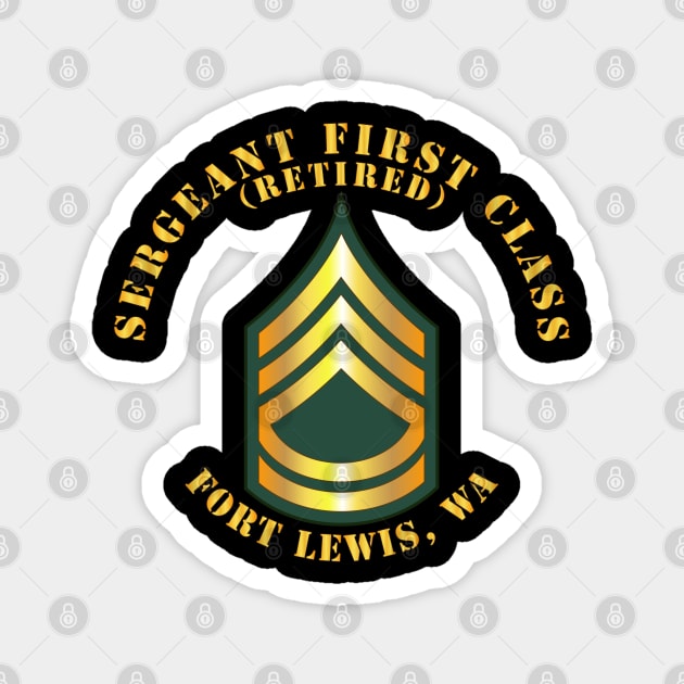 Sergeant First Class - SFC - Retired - Fort Lewis, WA Magnet by twix123844