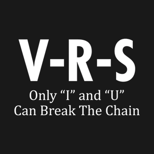 Only I and U can break the chain - Corona Virus Prevention T-Shirt