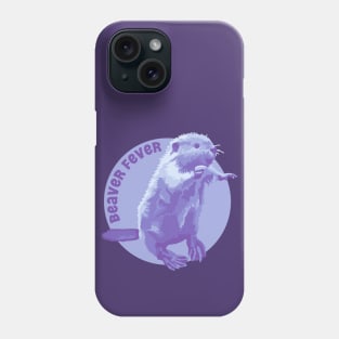 Beaver Fever Phone Case