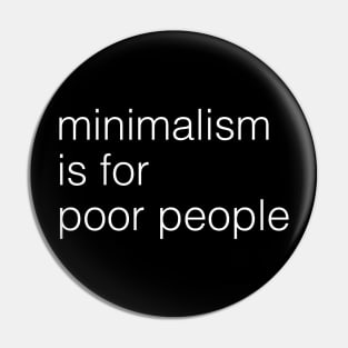 minimalism is for poor people Pin