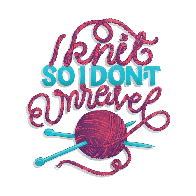 Knit So I Don't Unravel by polliadesign