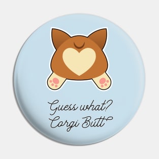 Guess What? Corgi Butt Pin