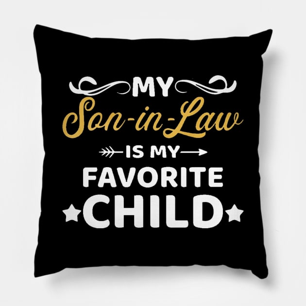 My son-in-law is my favorite child for mother-in-law Pillow by lunacreat