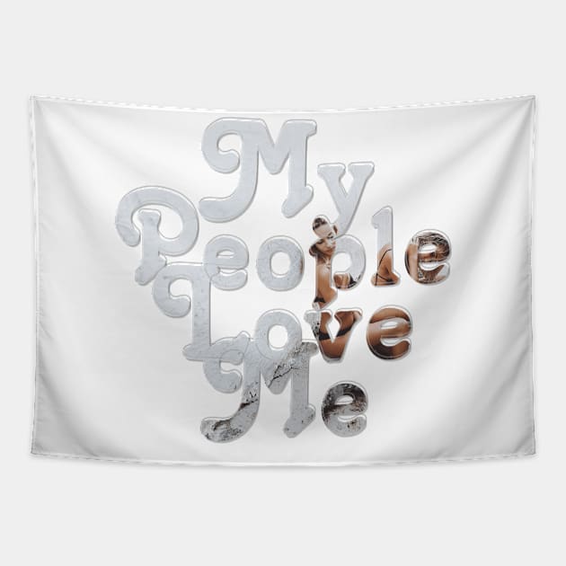 My People Love Me Tapestry by afternoontees