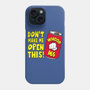 DON'T MAKE ME OPEN THIS! Phone Case