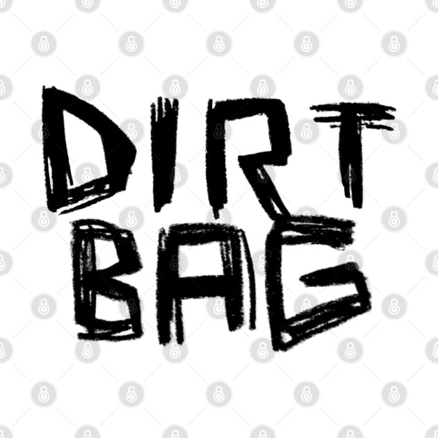 Dirtbag Dirt Bag by badlydrawnbabe