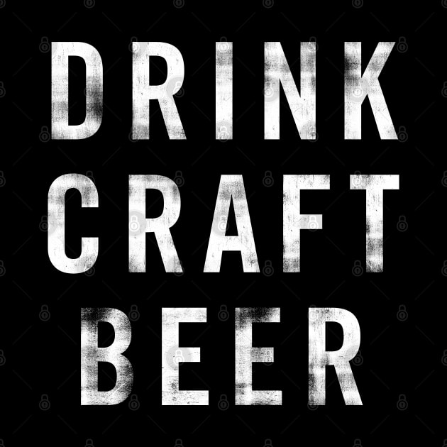 Drink Craft Beer (v2) by Assertive Shirts