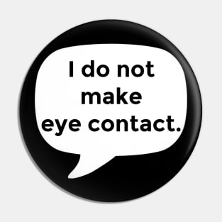 No eye contact - self advocacy Pin