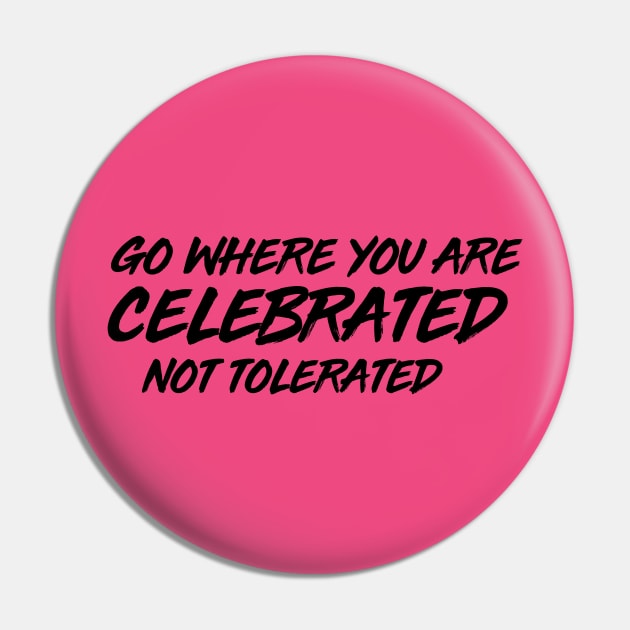 GO WHERE YOU ARE CELEBRATED Pin by CurvyGirlsSwirl2018