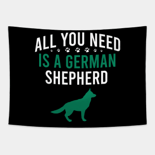 All you need is a german shepherd Tapestry