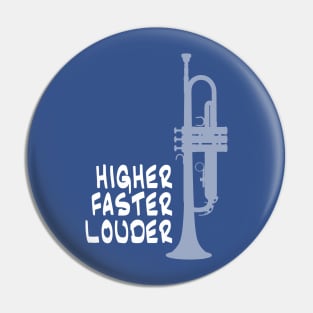 Higher, Faster, Louder Pin