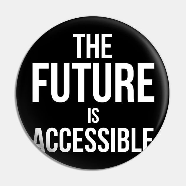 The Future is Accessible Pin by nelsoncancio