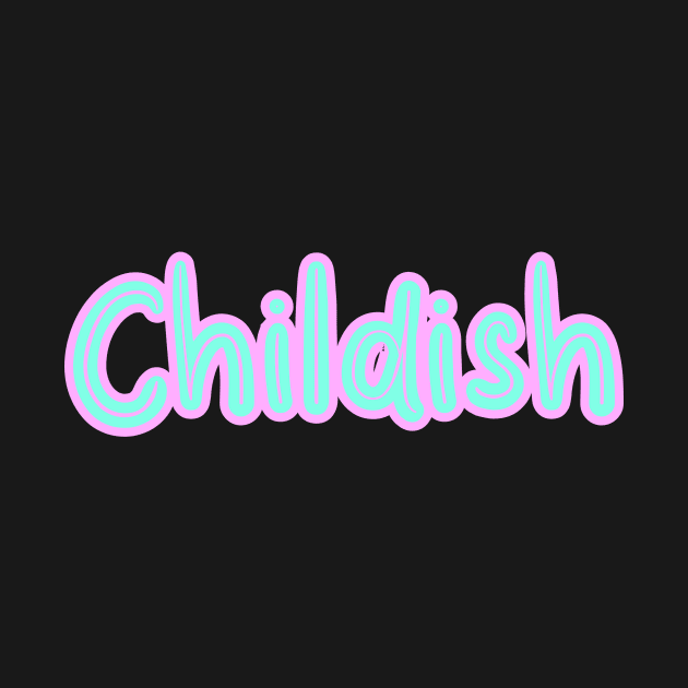 Childish by Word and Saying