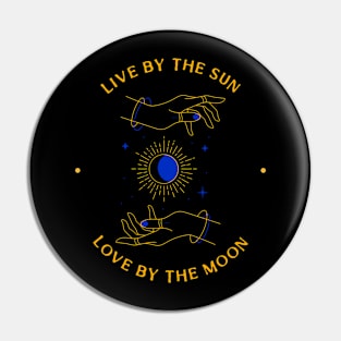 Live By The Sun Love By The Moon Pin