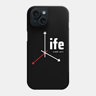 Life Is Short.Live it! Phone Case