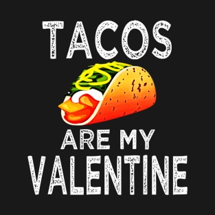 Tacos are my valentine T-Shirt