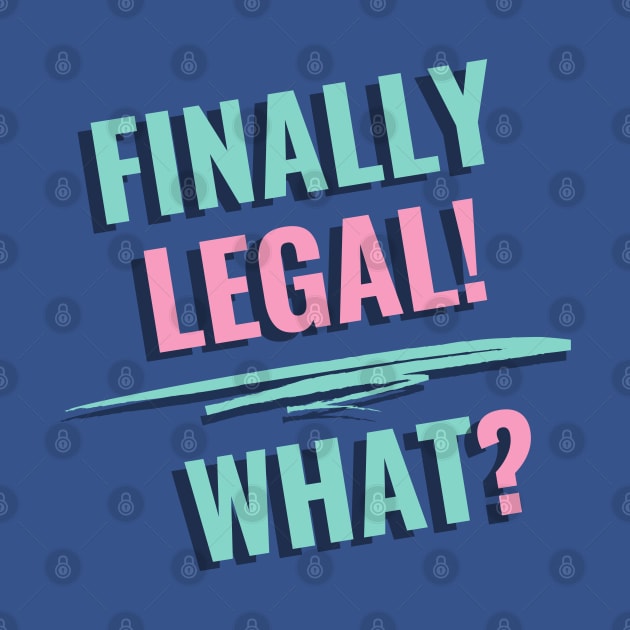 Finally Legal! What Retro by Ognisty Apparel