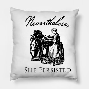 Nevertheless She Persisted Pillow