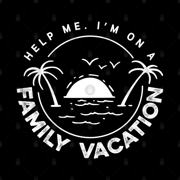 Help me I'm On A Family Vacation Shirt by iconicole