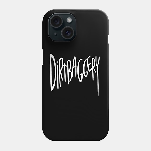 Urban Slang, Dirtbag +ery, Dirtbaggery Phone Case by badlydrawnbabe