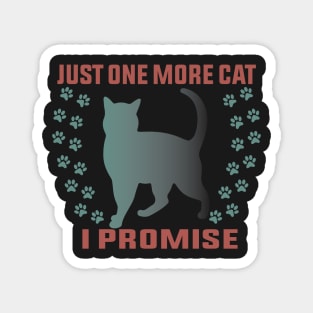 Just One More Cat I Promise Funny Design Quote Magnet