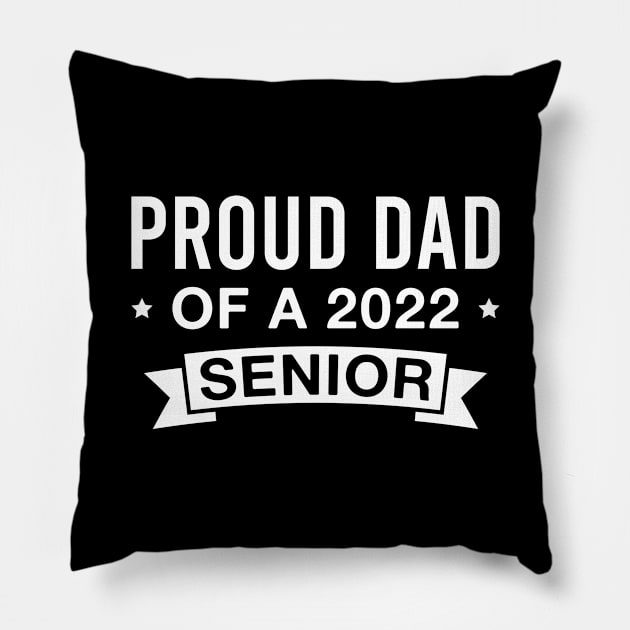 Proud Dad of A 2022 Senior Pillow by FOZClothing