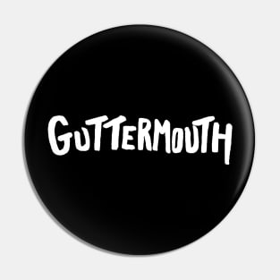 Guttermouth Pin