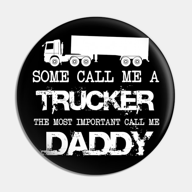 Some call me a trucker - the most important call me daddy Pin by kenjones