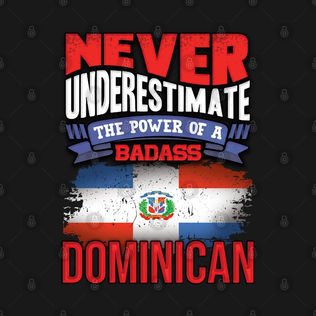 Never Underestimate The Power Of A Badass Dominican - Gift For Dominican With Dominican Flag Heritage Roots From Dominican Republic by giftideas