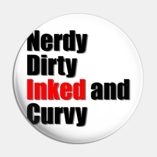 Nerdy Dirty Inked and Curvy Pin