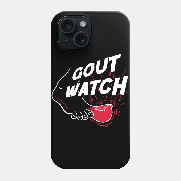 Gout Watch! Phone Case by The Sub-Beacon Store