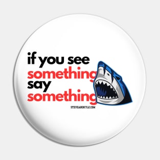 If you see something, say something! Pin