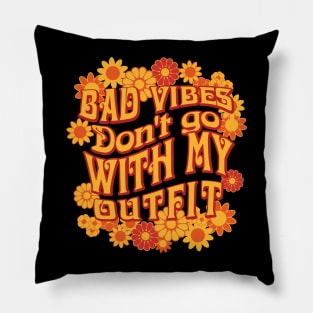 Bad Vibes Don't go With My Outfit for Flower Fans Pillow