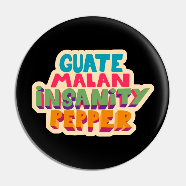 Guatemalan Insanity Pepper - Simpsons - Cult Series - Chilli - Typography Art Pin by Boogosh