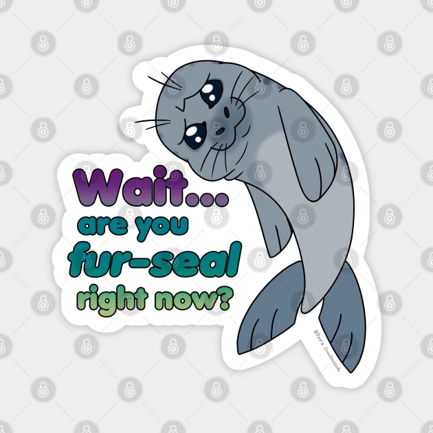 Sad Seal - Are You Fur-Seal? (Bloom) Magnet by K-Tee's CreeativeWorks