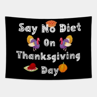 Say No Diet On Thanksgiving Day Tapestry