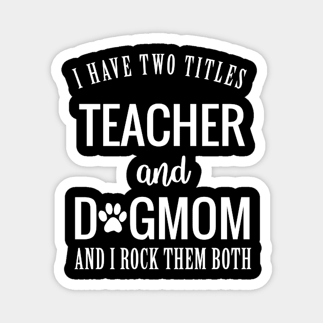 Teacher and Dog Mom Magnet by martinroj