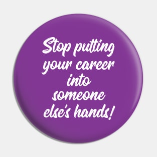 Stop Putting Your Career into Someone Else's Hands! | Life | Quotes | Purple Pin