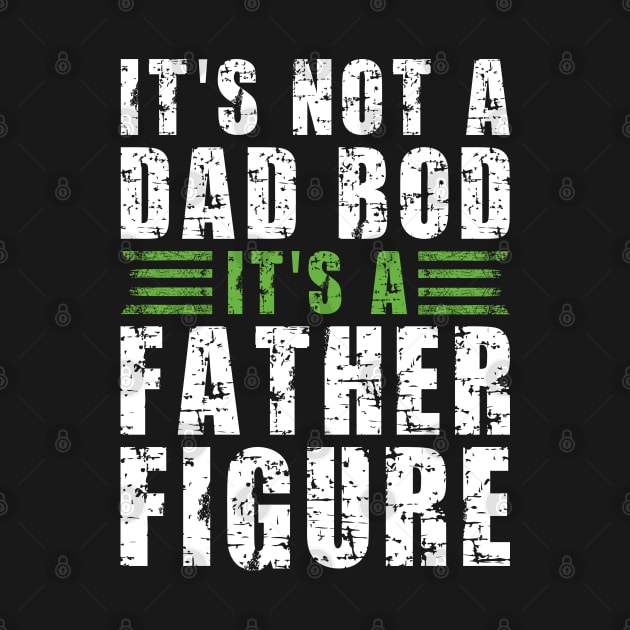 Its A Father Figure | White and Green Text Funny Dad by Estrytee