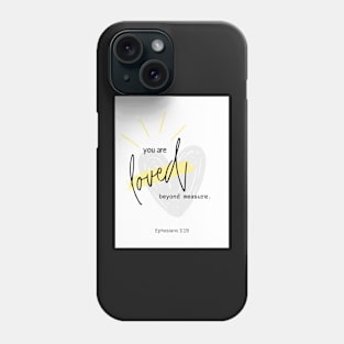 You are loved beyond measure | Bible verse Phone Case