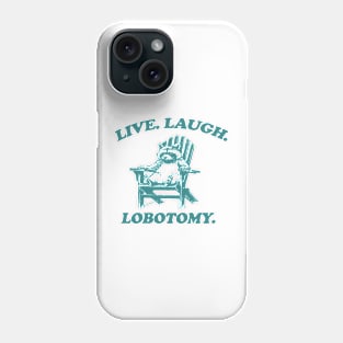 Raccon Live Laugh Lobotomy Shirt, Funny Raccon Meme Phone Case