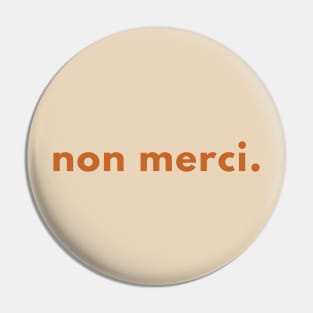 Non Merci Pin